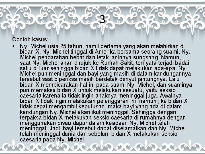 3 Contoh kasus: • Ny. Michel usia 25 tahun, hamil pertama yang akan melahirkan