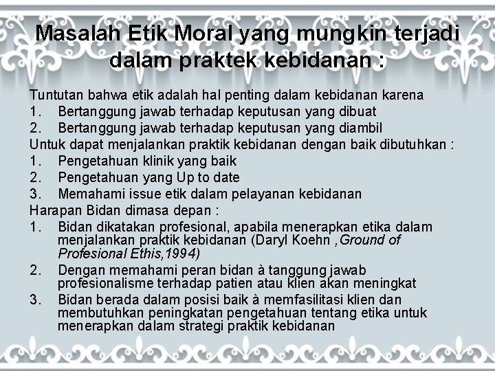 Masalah Etik Moral yang mungkin terjadi dalam praktek kebidanan : Tuntutan bahwa etik adalah