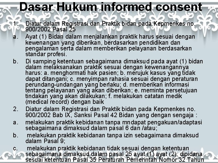 Dasar Hukum informed consent 1. a. b. 2. a. b. c. Diatur dalam Registrasi