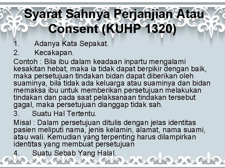 Syarat Sahnya Perjanjian Atau Consent (KUHP 1320) 1. Adanya Kata Sepakat. 2. Kecakapan. Contoh