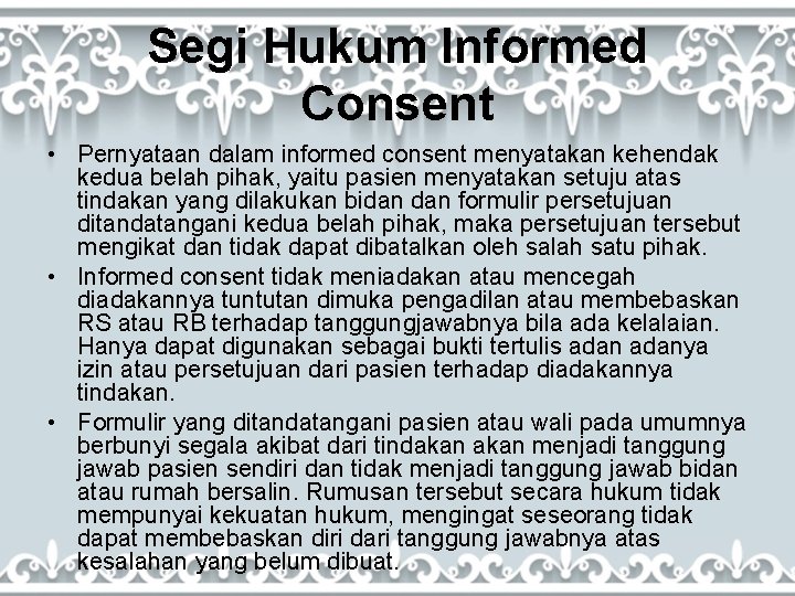 Segi Hukum Informed Consent • Pernyataan dalam informed consent menyatakan kehendak kedua belah pihak,