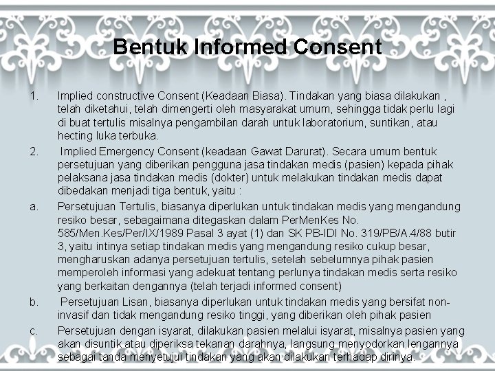 Bentuk Informed Consent 1. 2. a. b. c. Implied constructive Consent (Keadaan Biasa). Tindakan