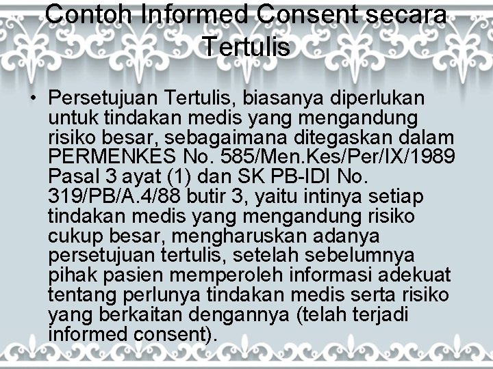 Contoh Informed Consent secara Tertulis • Persetujuan Tertulis, biasanya diperlukan untuk tindakan medis yang