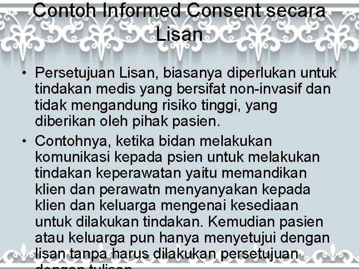 Contoh Informed Consent secara Lisan • Persetujuan Lisan, biasanya diperlukan untuk tindakan medis yang