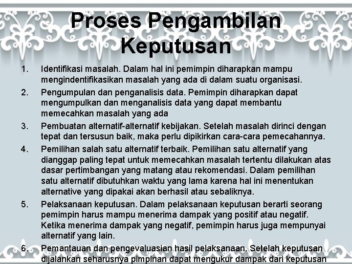 Proses Pengambilan Keputusan 1. 2. 3. 4. 5. 6. Identifikasi masalah. Dalam hal ini