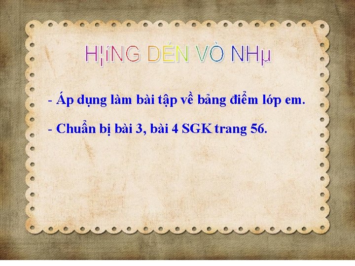 - Áp dụng làm bài tập về bảng điểm lớp em. - Chuẩn bị - Áp dụng làm bài tập về bảng điểm lớp em. - Chuẩn bị