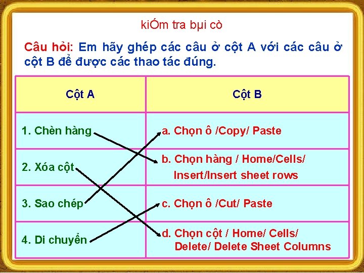 kiÓm tra bµi cò Câu hỏi: Em hãy ghép các câu ở cột A kiÓm tra bµi cò Câu hỏi: Em hãy ghép các câu ở cột A