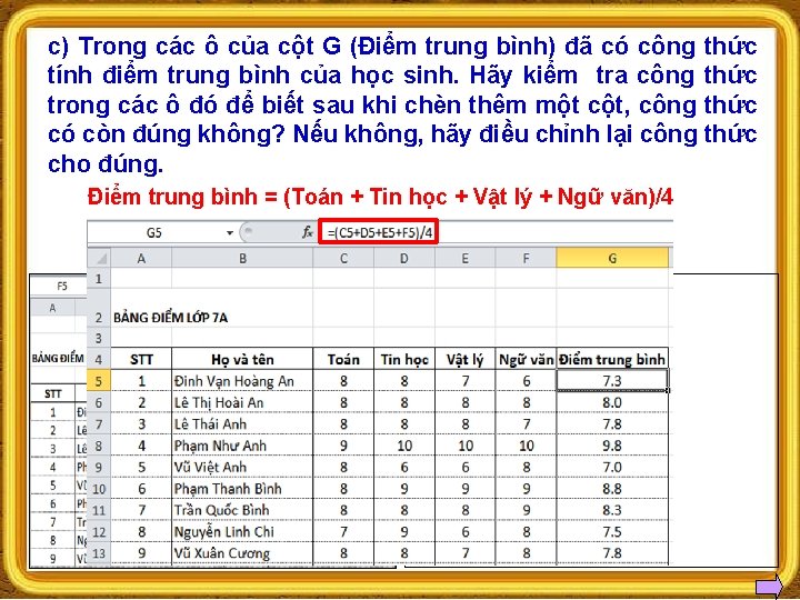 c) Trong các ô của cột G (Điểm trung bình) đã có công thức c) Trong các ô của cột G (Điểm trung bình) đã có công thức