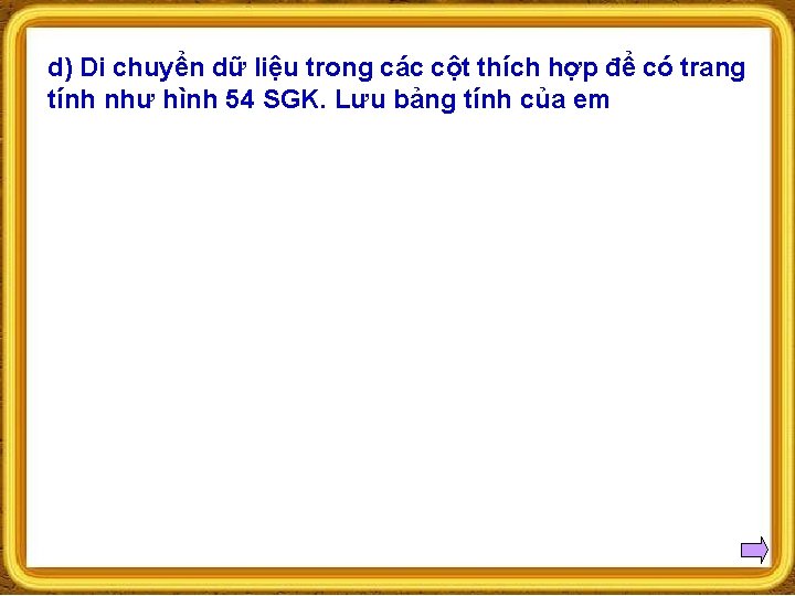 d) Di chuyển dữ liệu trong các cột thích hợp để có trang tính