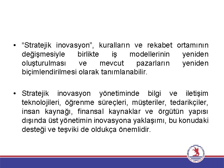  • “Stratejik inovasyon”, kuralların ve rekabet ortamının değişmesiyle birlikte iş modellerinin yeniden oluşturulması