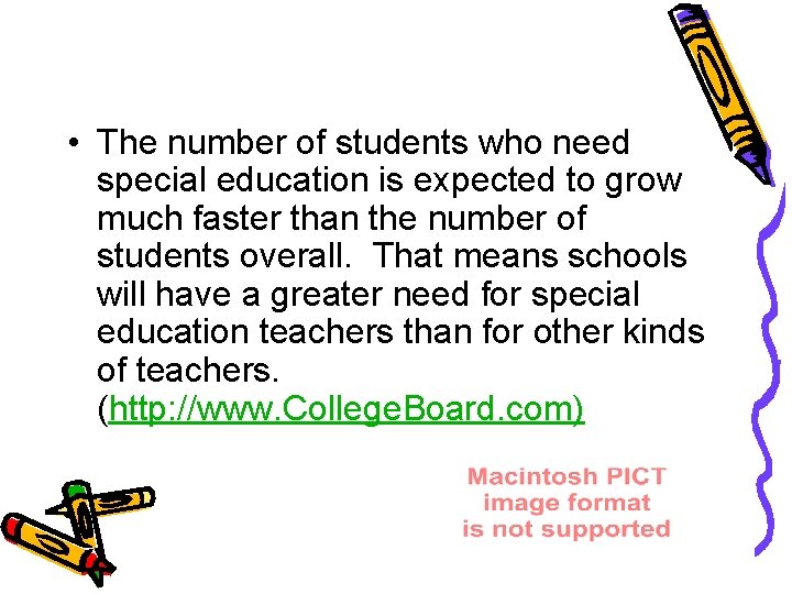 • The number of students who need special education is expected to grow • The number of students who need special education is expected to grow