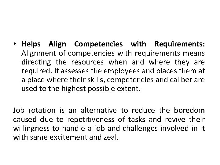  • Helps Align Competencies with Requirements: Alignment of competencies with requirements means directing