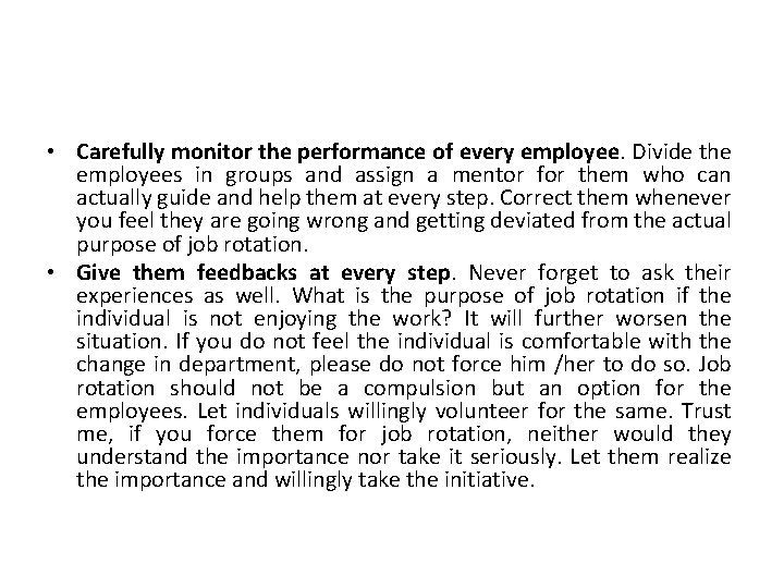  • Carefully monitor the performance of every employee. Divide the employees in groups