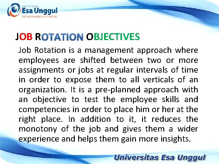 JOB R OBJECTIVES Job Rotation is a management approach where employees are shifted between