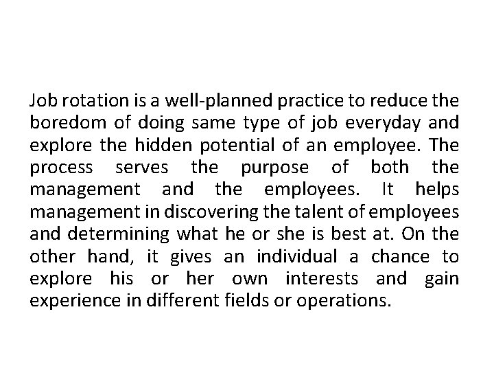 Job rotation is a well-planned practice to reduce the boredom of doing same type