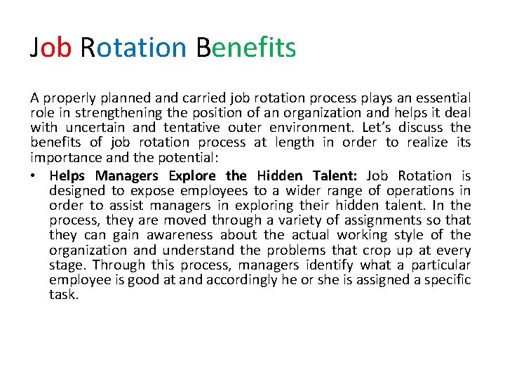 Job Rotation Benefits A properly planned and carried job rotation process plays an essential