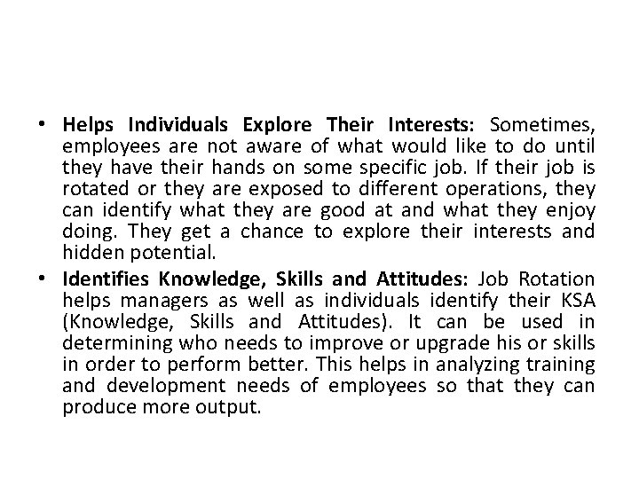  • Helps Individuals Explore Their Interests: Sometimes, employees are not aware of what