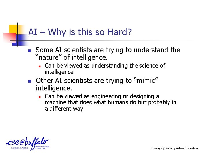 AI – Why is this so Hard? n Some AI scientists are trying to