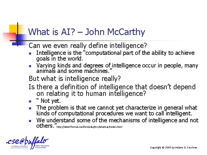 What is AI? – John Mc. Carthy Can we even really define intelligence? n