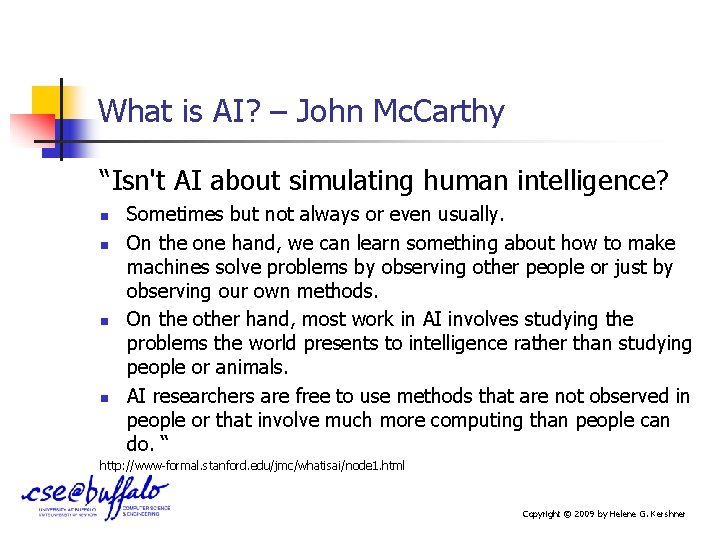 What is AI? – John Mc. Carthy “Isn't AI about simulating human intelligence? n