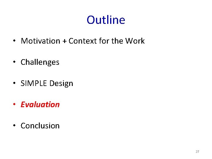 Outline • Motivation + Context for the Work • Challenges • SIMPLE Design •