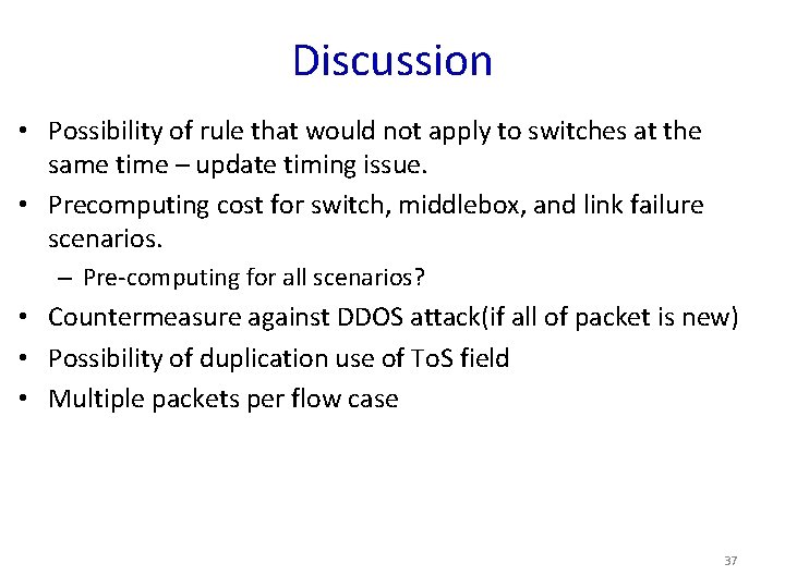 Discussion • Possibility of rule that would not apply to switches at the same