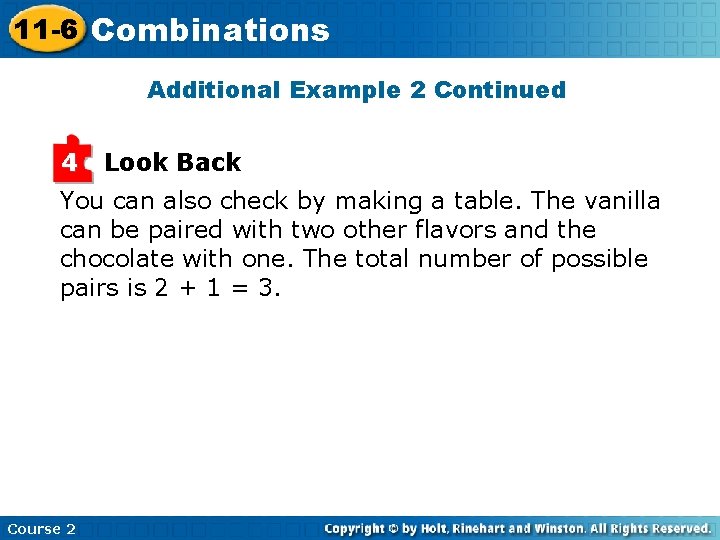 11 -6 Combinations Additional Example 2 Continued 4 Look Back You can also check