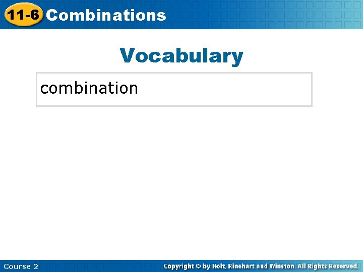 11 -6 Combinations Insert Lesson Title Here Vocabulary combination Course 2 