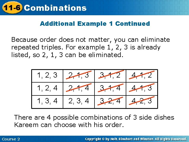11 -6 Combinations Additional Example 1 Continued Because order does not matter, you can
