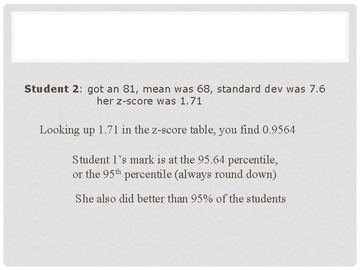 Student 2: got an 81, mean was 68, standard dev was 7. 6 her