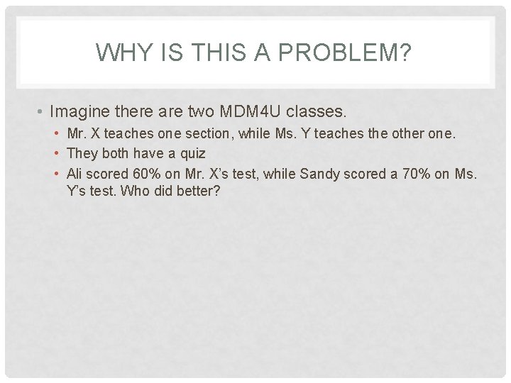 WHY IS THIS A PROBLEM? • Imagine there are two MDM 4 U classes.