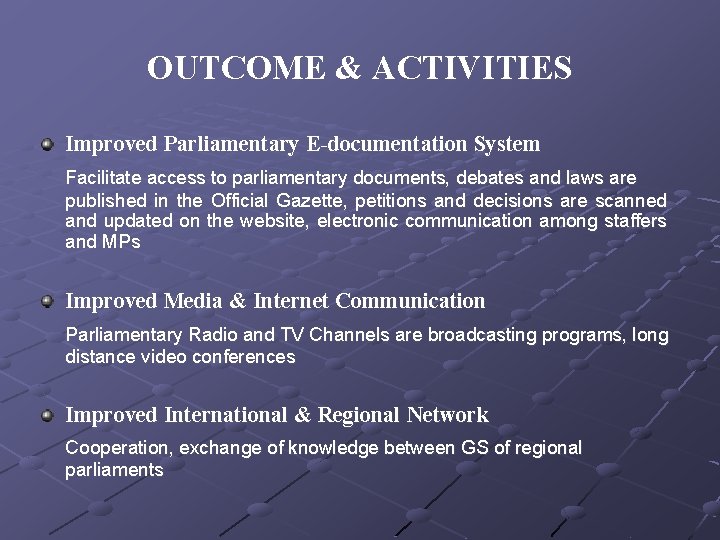 OUTCOME & ACTIVITIES Improved Parliamentary E-documentation System Facilitate access to parliamentary documents, debates and