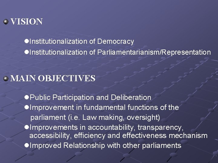 VISION l. Institutionalization of Democracy l. Institutionalization of Parliamentarianism/Representation MAIN OBJECTIVES l. Public Participation