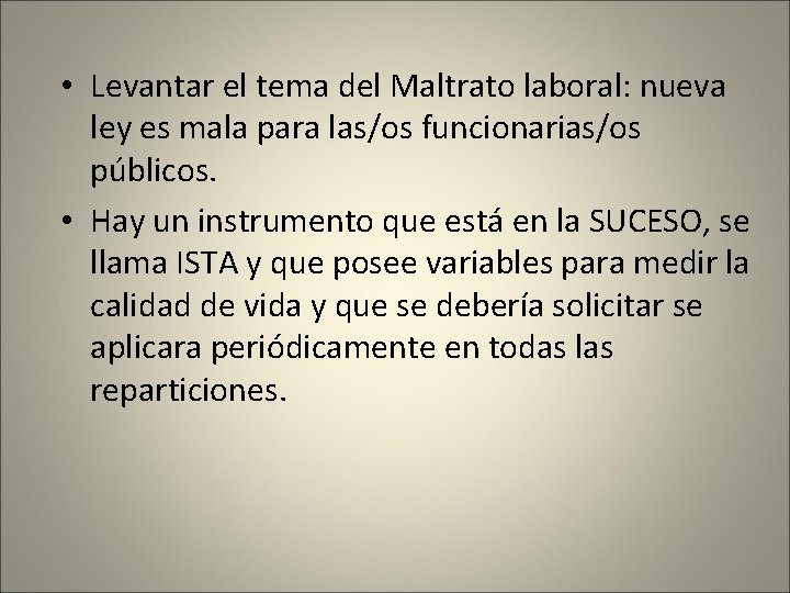  • Levantar el tema del Maltrato laboral: nueva ley es mala para las/os