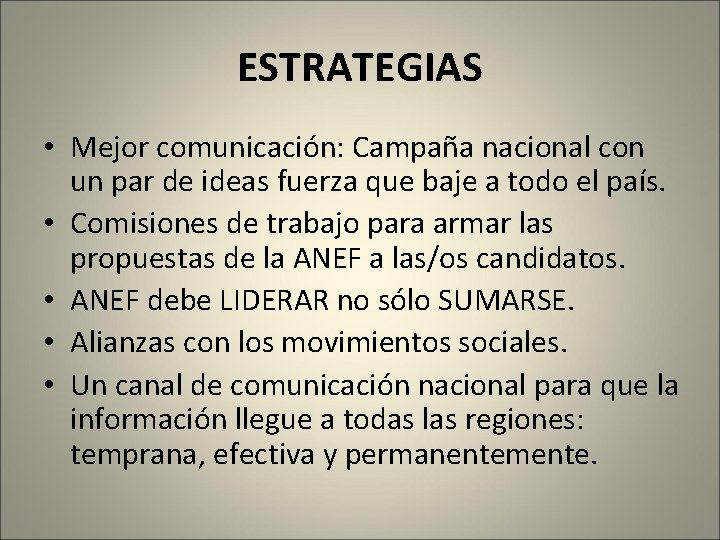 ESTRATEGIAS • Mejor comunicación: Campaña nacional con un par de ideas fuerza que baje