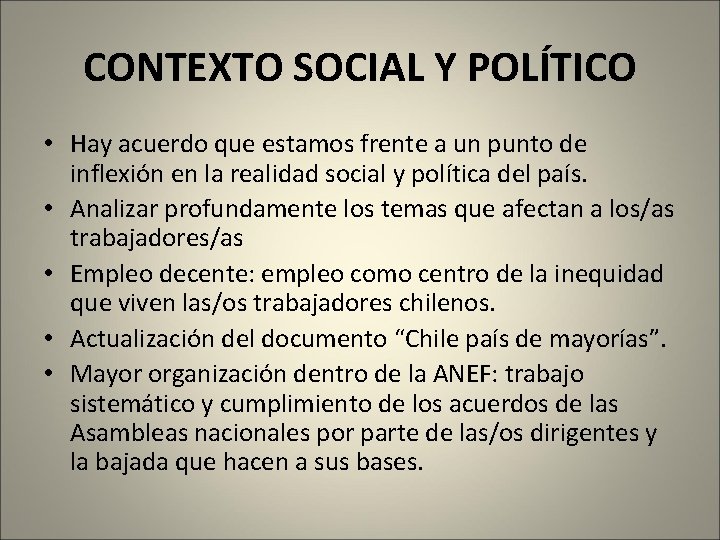 CONTEXTO SOCIAL Y POLÍTICO • Hay acuerdo que estamos frente a un punto de