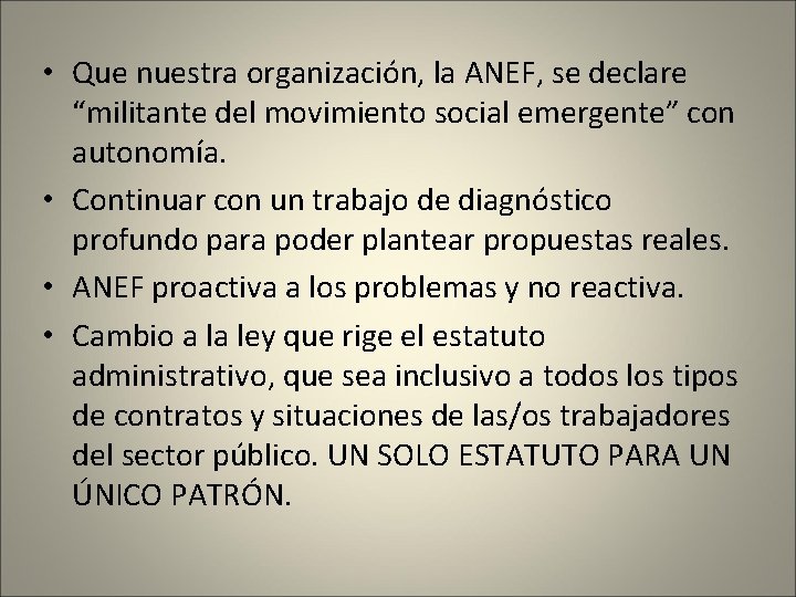  • Que nuestra organización, la ANEF, se declare “militante del movimiento social emergente”