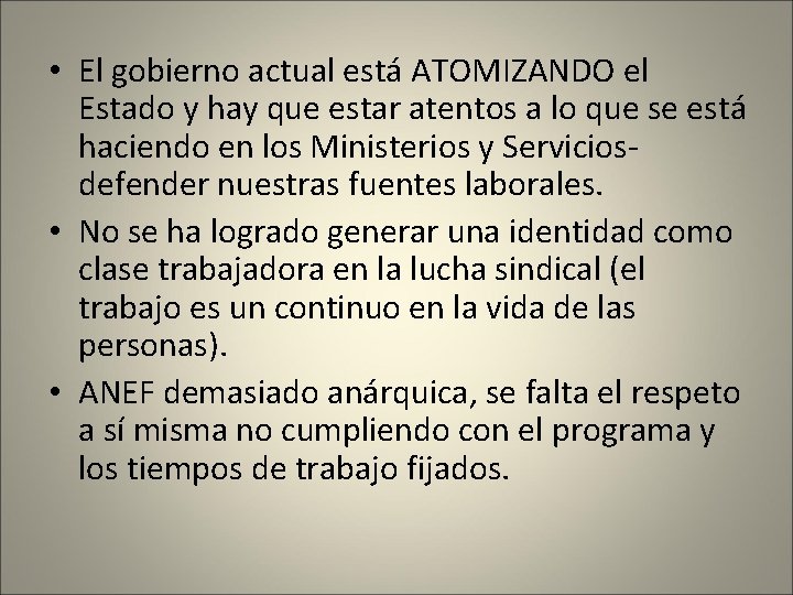  • El gobierno actual está ATOMIZANDO el Estado y hay que estar atentos