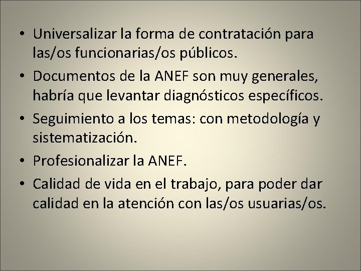  • Universalizar la forma de contratación para las/os funcionarias/os públicos. • Documentos de