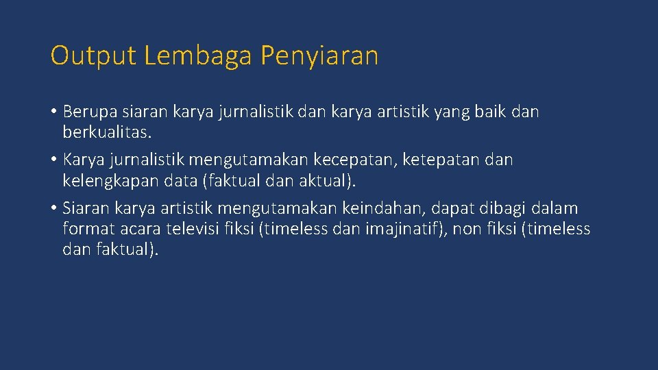 Output Lembaga Penyiaran • Berupa siaran karya jurnalistik dan karya artistik yang baik dan