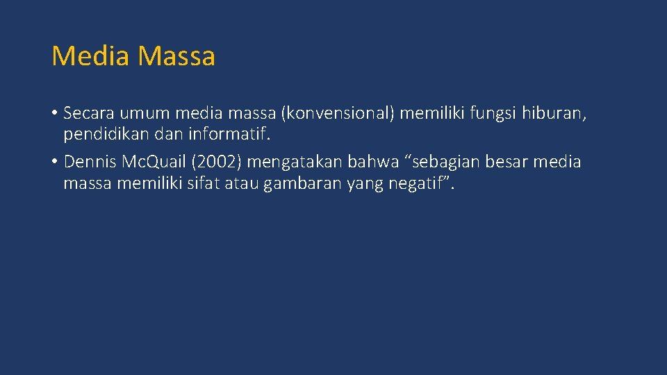 Media Massa • Secara umum media massa (konvensional) memiliki fungsi hiburan, pendidikan dan informatif.