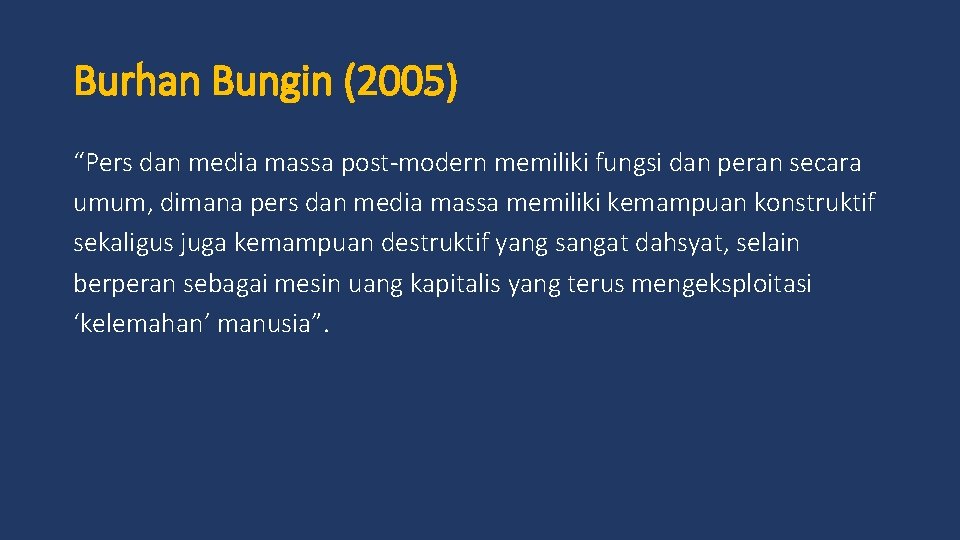Burhan Bungin (2005) “Pers dan media massa post-modern memiliki fungsi dan peran secara umum,
