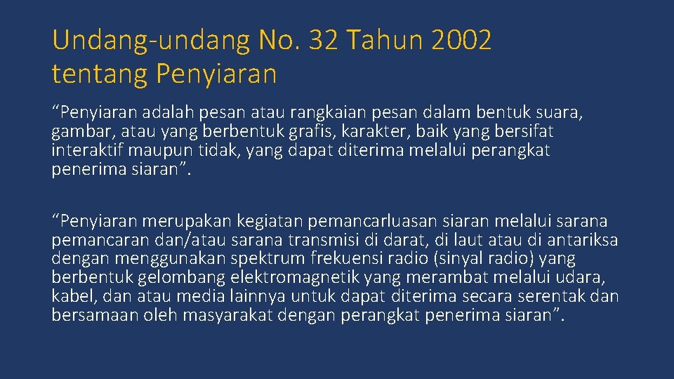 Undang-undang No. 32 Tahun 2002 tentang Penyiaran “Penyiaran adalah pesan atau rangkaian pesan dalam