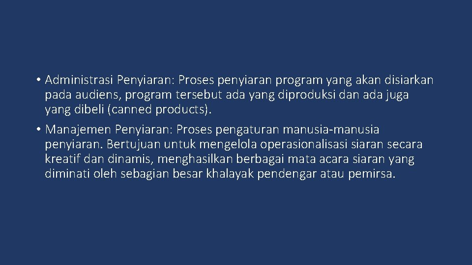  • Administrasi Penyiaran: Proses penyiaran program yang akan disiarkan pada audiens, program tersebut