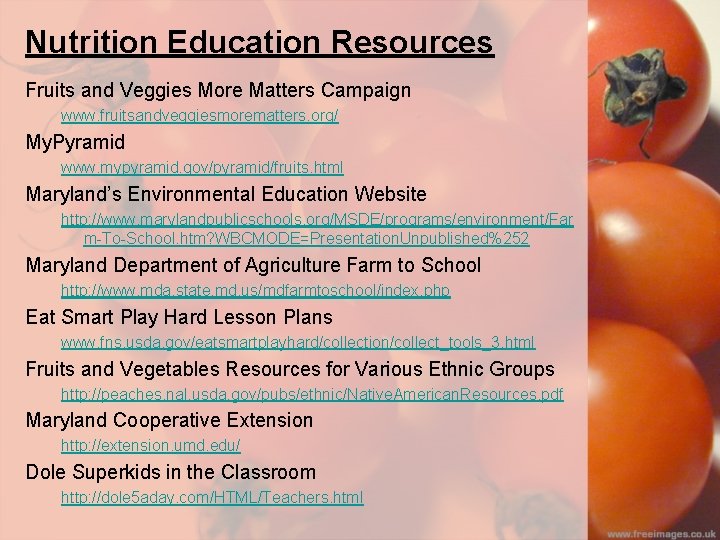 Nutrition Education Resources Fruits and Veggies More Matters Campaign www. fruitsandveggiesmorematters. org/ My. Pyramid