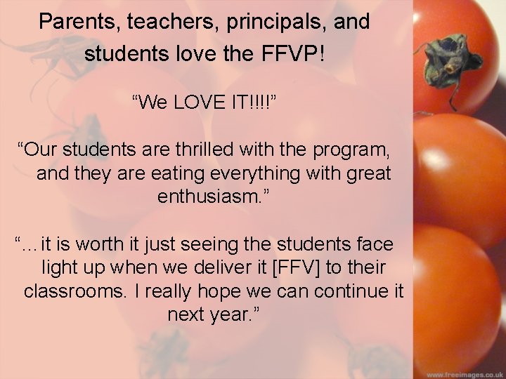 Parents, teachers, principals, and students love the FFVP! “We LOVE IT!!!!” “Our students are