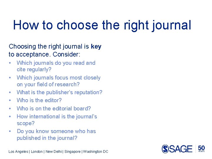 How to choose the right journal Choosing the right journal is key to acceptance.
