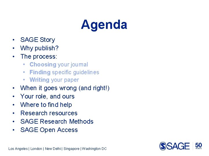 Agenda • SAGE Story • Why publish? • The process: • Choosing your journal