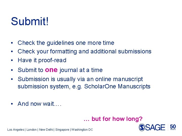 Submit! • Check the guidelines one more time • Check your formatting and additional