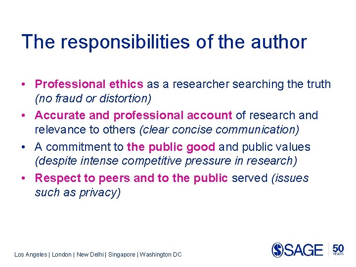 The responsibilities of the author • Professional ethics as a researcher searching the truth